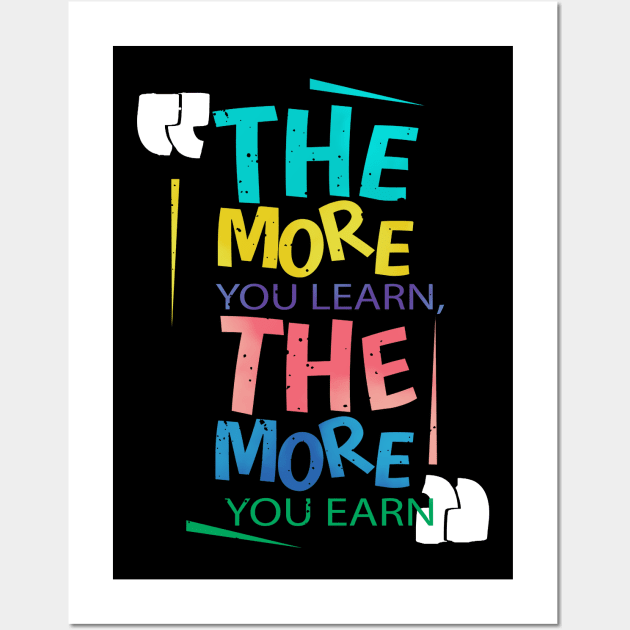The more you learn the more you earn Wall Art by looksart